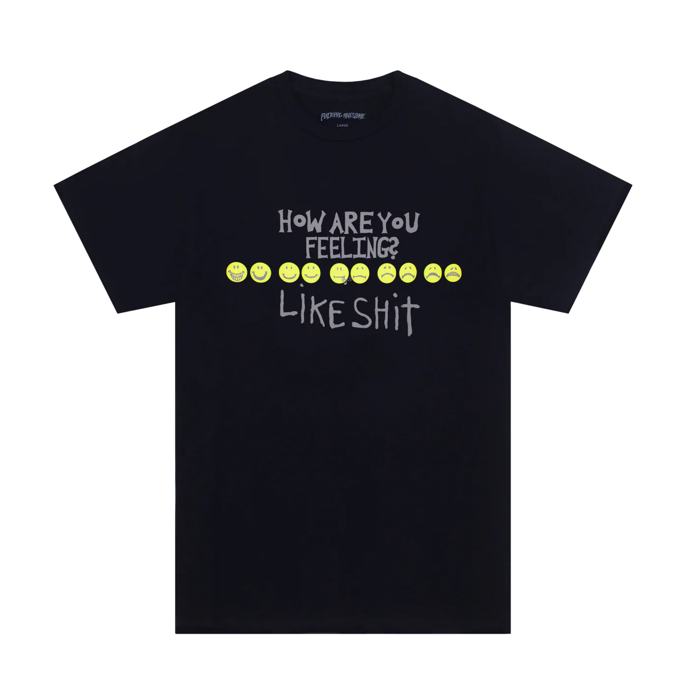 Fucking Awesome How Are You Feeling Tee - Black